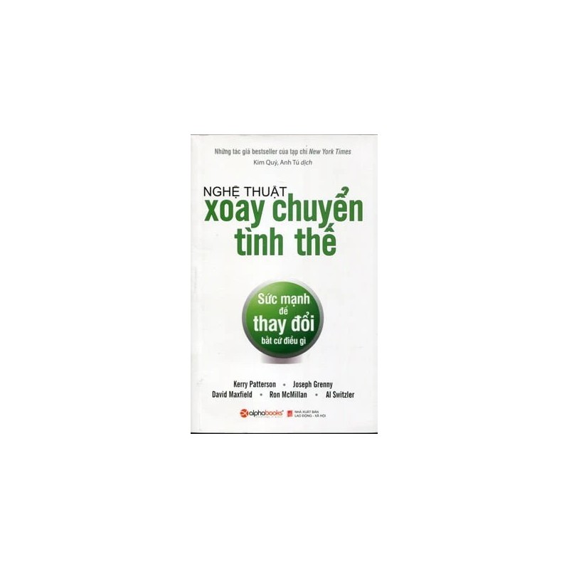 Nghệ Thuật Xoay Chuyển Tình Thế - Sức Mạnh Để Thay Đổi Bất Cứ Điều Gì